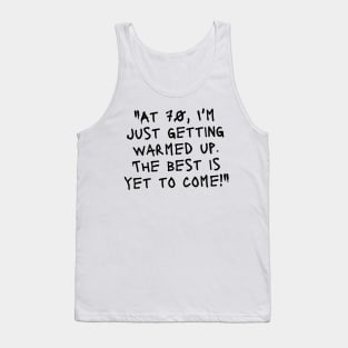 "At 70, I'm just getting warmed up. The best is yet to come!" - Funny 70th birthday quote Tank Top